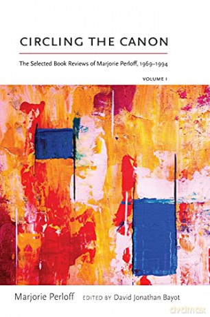 Circling the Canon, Volume I: The Selected Book Reviews of Marjorie Perloff, 1969-1994 Recencies Series: Research and Recovery in Twentieth-Century American Poetics [KSIĄŻKA]