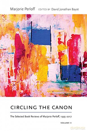 Circling the Canon, Volume II: The Selected Book Reviews of Marjorie Perloff, 1995-2017 Recencies Series: Research and Recovery in Twentieth-Century American Poetics [KSIĄŻKA]