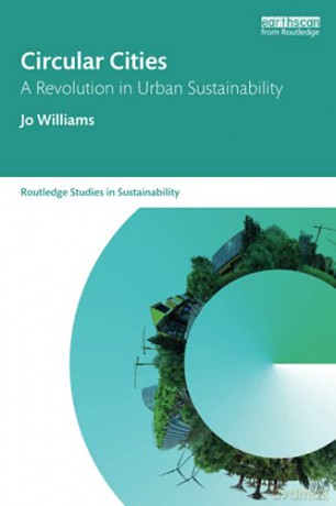 Circular Cities: A Revolution in Urban Sustainability Routledge Studies in Sustainability - Jo Williams [KSIĄŻKA]