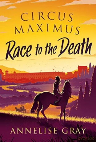 Circus Maximus: Race to the Death: 1 - Annelise Gray [KSIĄŻKA]
