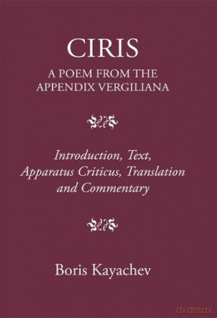 Ciris: A Poem From the Appendix Vergiliana The Classical Press of Wales - Boris Kayachev [KSIĄŻKA]