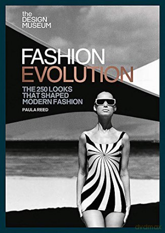 The Design Museum - Fashion Evolution: The 250 Looks That Shaped Modern Fashion - Paula Reed [KSIĄŻKA]