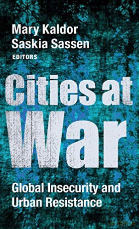Cities at War: Global Insecurity and Urban Resistance - Mary Kaldor [KSIĄŻKA]