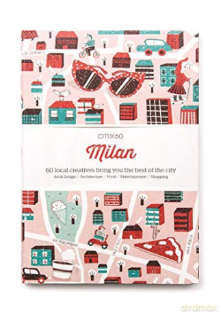 CITIx60 City Guides - Milan: 60 local creatives bring you the best of the city - Viction Workshop [KSIĄŻKA]