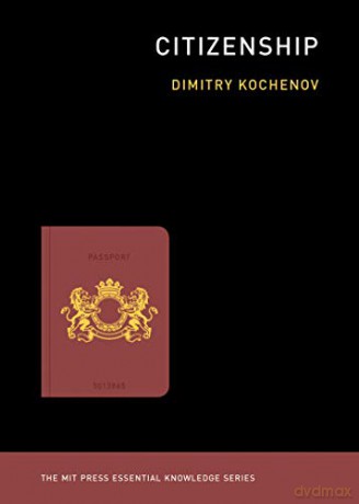 Citizenship The MIT Press Essential Knowledge series - Dimitry Kochenov [KSIĄŻKA]