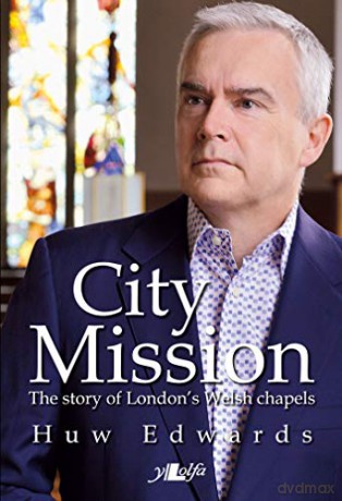 City Mission: The Story of London's Welsh Chapels - Huw Edwards [KSIĄŻKA]