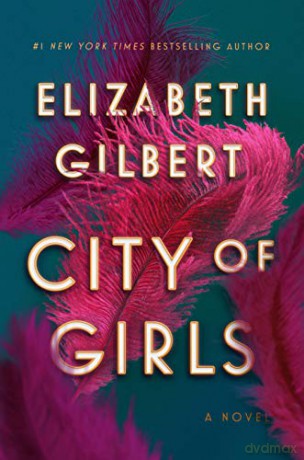 City of Girls - Elizabeth Gilbert [KSIĄŻKA]