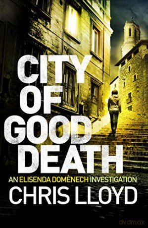 City of Good Death Catalan Crime Thrillers: 1 The Catalan Crime Thrillers - Chris Lloyd [KSIĄŻKA]