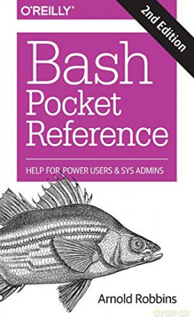 Bash Pocket Reference: Help For Power Users And Sys Admins - Arnold Robbins [KSIĄŻKA]