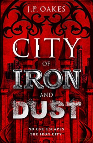 City of Iron and Dust - J.P. Oakes [KSIĄŻKA]