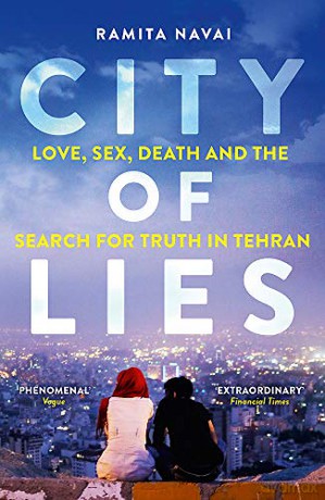 City of Lies: Love, Sex, Death and the Search for Truth in Tehran - Ramita Navai [KSIĄŻKA]