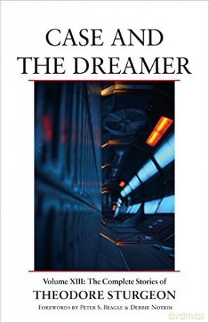 Case And The Dreamer: Volume Xiii: The Complete Stories Of Theodore Sturgeon: 13 - Theodore Sturgeon [KSIĄŻKA]
