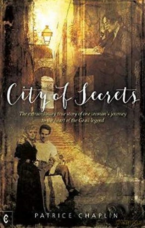 City of Secrets: The extraordinary true story of one woman's journey to the heart of the Grail legend - Patrice Chaplin [KSIĄŻKA]