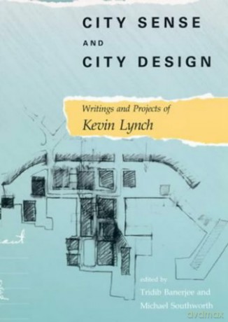 City Sense and City Design: Writings and Projects of Kevin Lynch The MIT Press - Kevin Lynch [KSIĄŻKA]