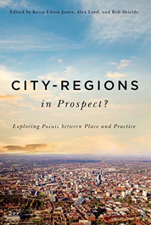 City-Regions in Prospect: Exploring the Meeting Points between Place and Practice: Volume 2 McGill-Queen's Studies in Urban Governance - Rob Shields [KSIĄŻKA]