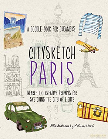 Citysketch Paris: A Doodle Book for Dreamers - Nearly 100 Creative Prompts for Sketching the City of Lights 2 - Michelle Lo [KSIĄŻKA]