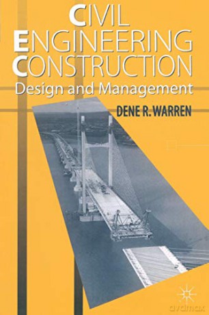 Civil Engineering Construction Design and Management - Dene R. Warren [KSIĄŻKA]