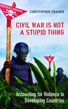 Civil War is Not a Stupid Thing: Accounting for Violence in Developing Countries - Christoper Cramer [KSIĄŻKA]