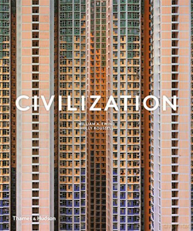 Civilization: The Way We Live Now - William A Ewing [KSIĄŻKA]