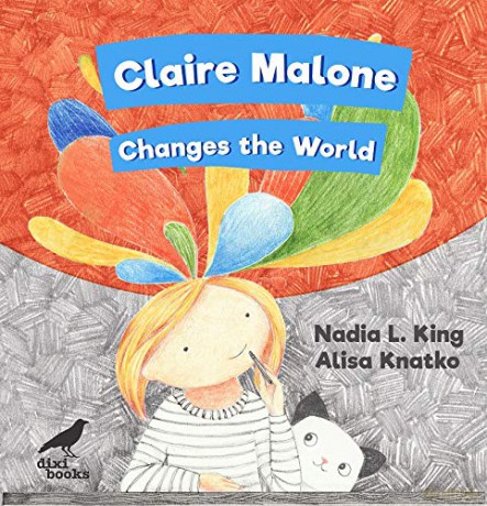 Claire Malone Changes the World - Nadia L. King [KSIĄŻKA]