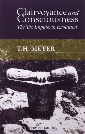 Clairvoyance and Consciousness: The Tao Impulse in Evolution - T. H. Meyer [KSIĄŻKA]