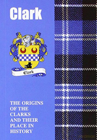 Clark: The Origins of the Clarks and Their Place in History Scottish Clan Mini-Book - Murray Ogilvie [KSIĄŻKA]