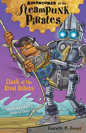 Clash of the Rival Robots: 3 Adventures of the Steampunk Pirates 3 - Gareth P. Jones [KSIĄŻKA]