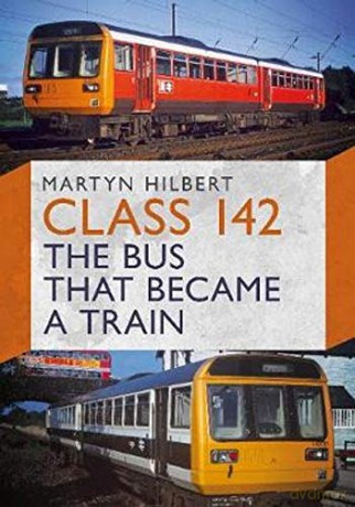 Class 142: The Bus That Became a Train - Martyn Hilbert [KSIĄŻKA]