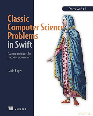 Classic Computer Science Problems in Swift: Essential Techniques for Practicing Programmers - David Kopec [KSIĄŻKA]
