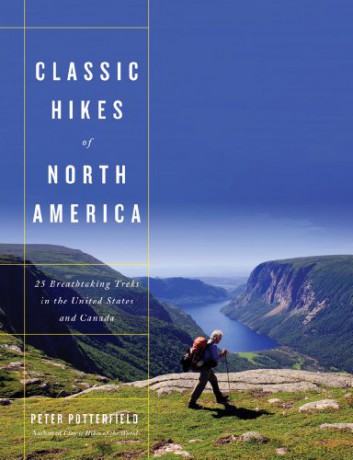 Classic Hikes of North America: 25 Breathtaking Treks in the United States and Canada - Peter Potterfield [KSIĄŻKA]
