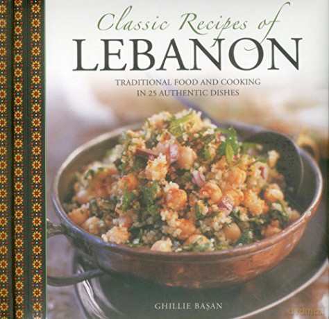 Classic Recipes of Lebanon: Traditional Food and Cooking in 25 Authentic Dishes - Ghillie Basan [KSIĄŻKA]