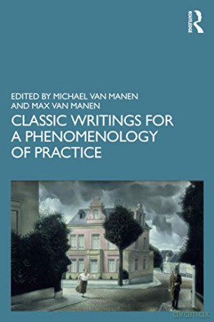 Classic Writings for a Phenomenology of Practice - Michael van Manen [KSIĄŻKA]