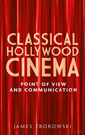 Classical Hollywood Cinema: Point of View and Communication - James Zborowski [KSIĄŻKA]