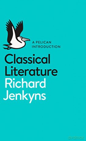 Classical Literature Pelican Books - Richard Jenkyns [KSIĄŻKA]