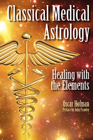 Classical Medical Astrology - Healing with the Elements - Oscar Hofman [KSIĄŻKA]