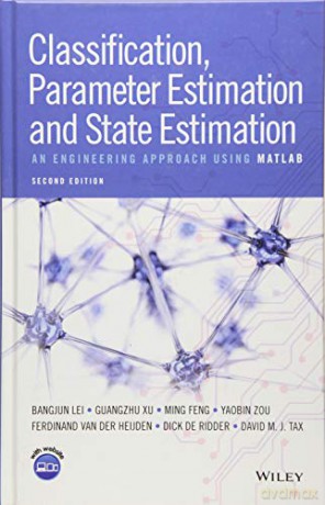 Classification, Parameter Estimation and State Estimation: An Engineering Approach Using MATLAB - Bangjun Lei [KSIĄŻKA]