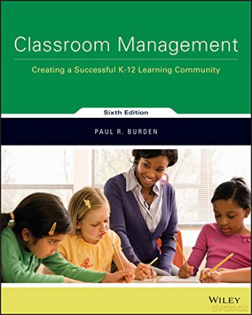 Classroom Management: Creating a Successful K-12 Learning Community 6e - Paul R. Burden [KSIĄŻKA]
