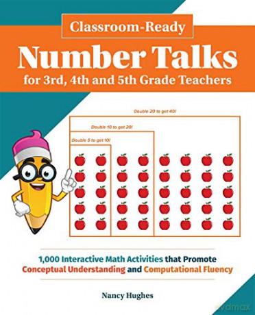 Classroom-Ready Number Talks for Third, Fourth and Fifth Grade Teachers: 1000 Interactive Math Activities that Promote Conceptual Understanding and Computational Fluency Books for Teachers - Nancy Hughes [KSIĄŻKA]