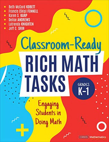 Classroom-Ready Rich Math Tasks, Grades K-1: Engaging Students in Doing Math Corwin Mathematics Series - Beth McCord Kobett [KSIĄŻKA]