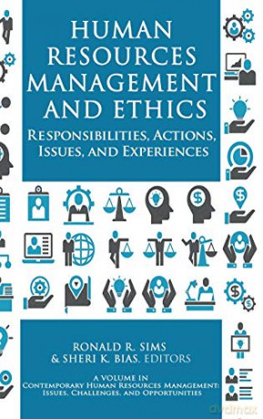 Human Resources Management And Ethics: Responsibilities, Actions, Issues, And Experiences (Contemporary Human Resources Management: Issues, Challenges And Opportunities) [KSIĄŻKA]