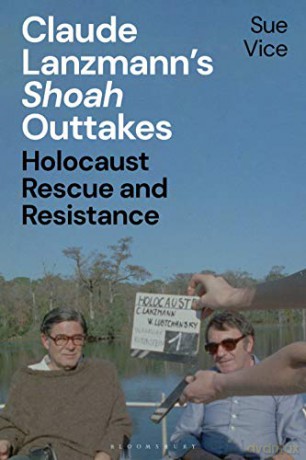 Claude Lanzmann's 'shoah' Outtakes: Holocaust Rescue and Resistance - Professor Sue Vice [KSIĄŻKA]