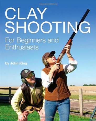 Clay Shooting for Beginners and Enthusiasts - John King [KSIĄŻKA]