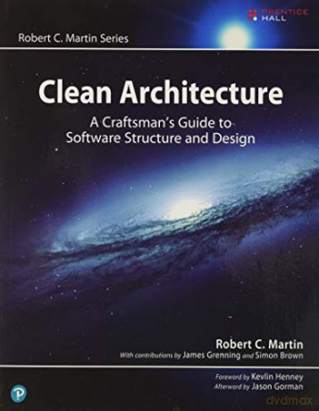 Clean Architecture: A Craftsman's Guide to Software Structure and Design: A Craftsman's Guide to Software Structure and Design Robert C. Martin Series - Robert C. Martin [KSIĄŻKA]