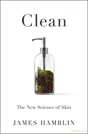 Clean: The New Science of Skin - James Hamblin [KSIĄŻKA]