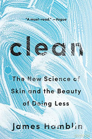 Clean: The New Science of Skin and the Beauty of Doing Less - James Hamblin [KSIĄŻKA]