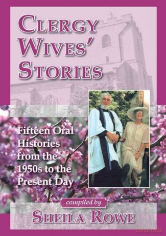 Clergy Wives' Stories: Fifteen Oral Histories from the 1950s to the Present Day - Sheila Rowe [KSIĄŻKA]