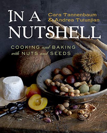 In A Nutshell: Cooking And Baking With Nuts And Seeds - Andrea Tutunjian [KSIĄŻKA]