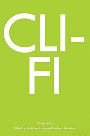 Cli-Fi; A Companion 2 Genre Fiction and Film Companions - Axel Goodbody [KSIĄŻKA]