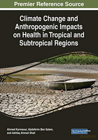 Climate Change and Anthropogenic Impacts on Health in Tropical and Subtropical Regions - Ahmed Karmaoui [KSIĄŻKA]