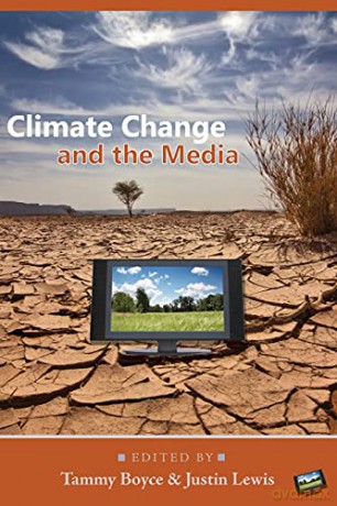 Climate Change and the Media 5 Global Crises and the Media - Tammy Boyce [KSIĄŻKA]